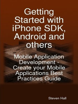 cover image of Getting Started with iPhone SDK, Android and others: Mobile Application Development - Create your Mobile Applications Best Practices Guide